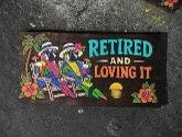 PARROTS RETIRED AND LOVING IT SIGN