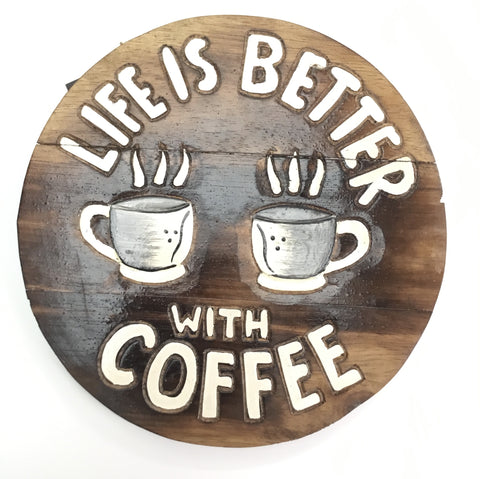 LIFE IS BETTER WITH COFFEE SIGN