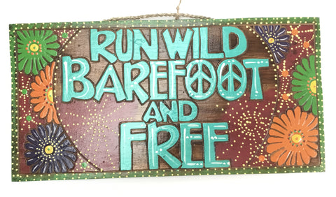 RUN WILD BAREFOOT AND FREE SIGN WAS 17.50