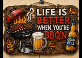 LIFE IS BETTER WHEN BBQING