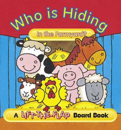 LIFT THE FLAP WHOS HIDING IN THE FARMYARD